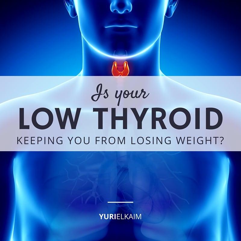 is-your-low-thyroid-keeping-you-from-losing-weight-yuri-elkalim