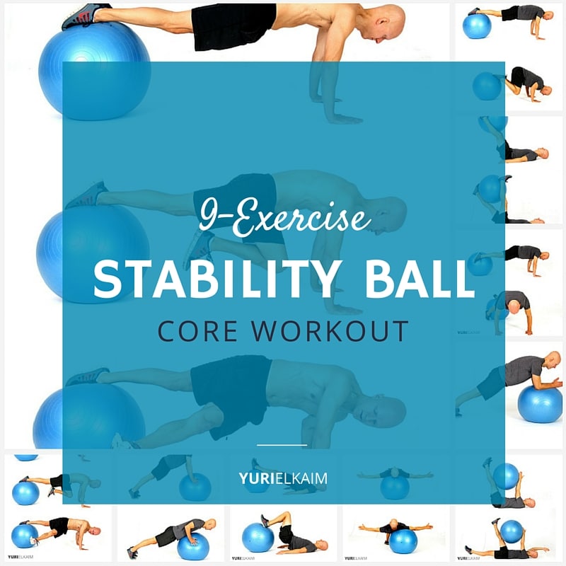 The 9 Best Stability Ball Exercises For Core Training Yuri Elkaim