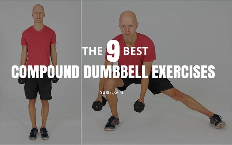 9 Compound Dumbbell Exercises to Get You Lean Fast | Yuri Elkaim