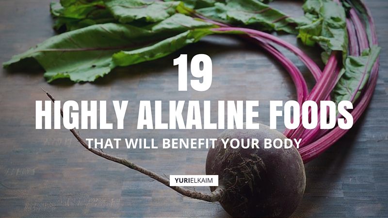 19 Highly Alkaline Foods That Will Benefit Your Body 