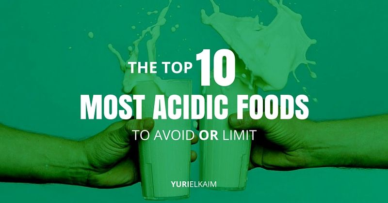 Here Are the Top 10 Most Acidic Foods to Avoid | Yuri Elkaim