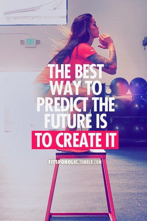 Fitness Quote 8 - The best way to predict the future