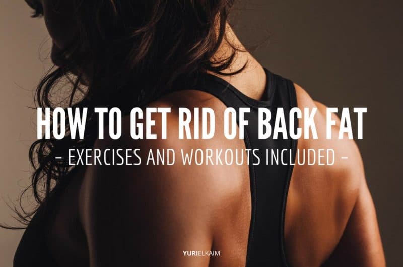 How to Get Rid of Back Fat (The Best Way) | Yuri Elkaim